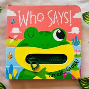 Who Says! Croak Croak! Zip It Up Board Book (Brand New Book)