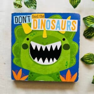 Don't Feed the Dinosaurs: Board Book