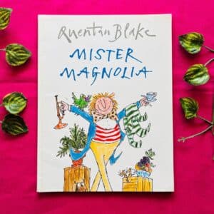 Mister Magnolia By Quentin Blake