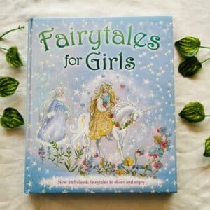 Fairytales For Girls: New and classic fairytales to share and enjoy