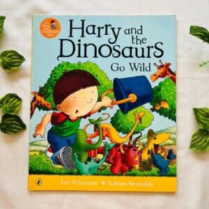 Harry And The Dinosaurs Go Wild: Picture Story Book