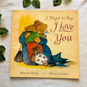 I Forgot To Say I Love You: Picture Story Book