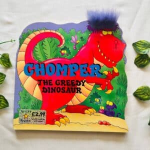 Chomper The Greedy Dinosaur: Board Book