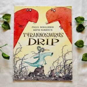 Tyrannosaurus Drip By Julia Donaldson: Picture Story Book