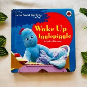 In the Night Garden: Wake Up Igglepiggle: Board Book