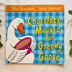 Chocolate Mouse For Greedy Goose By Julia Donaldson: Picture Story Book