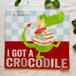 I Got a Crocodile: Picture Story Book
