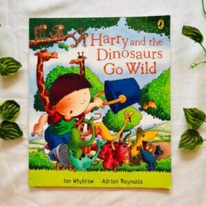 Harry And the Dinosaurs Go Wild: Picture Story Book