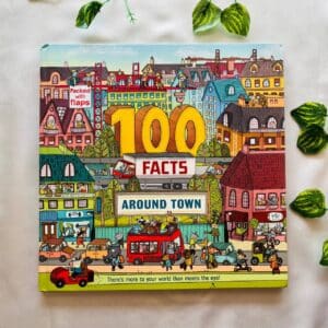 100 Facts Around Town: Lift the flap Board Book