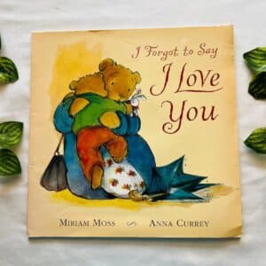 I Forgot to Say I Love You: Picture Story Book