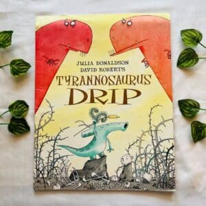 Tyrannosaurus Drip By Julia Donaldson: Picture Story Book