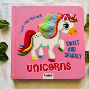 Unicorns Sweet And Sparkly: Touch and Feel Board Book