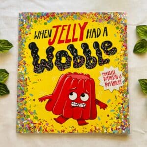 When Jelly Had A Wobble: Picture Story Book