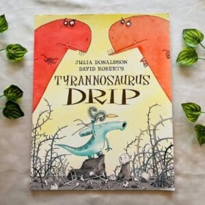 Tyrannosaurus Drip By Julia Donaldson: Picture Story Book