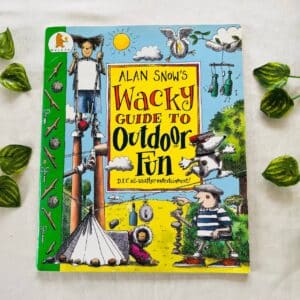 Alan Snow's Wacky Guide to Outdoor fun