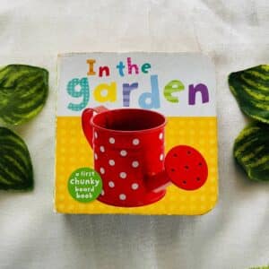 In The Garden: Board Book