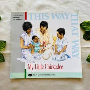 This Way That Way: My Little Chickadee