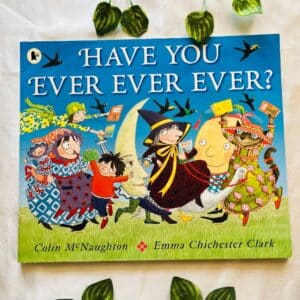 Have You Ever Ever Ever? Picture Story Book