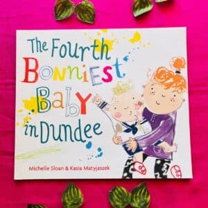 The Fourth Bonniest Baby In Dundee: Picture Story Book