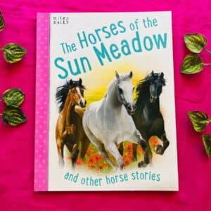 The Horses of the Sun Meadows and Other Horse Stories