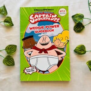 The Epic Tales of Captain Underpants: Wedgie Power Guidebook