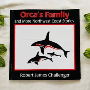 Orca's Family and More Northwest Coast Stories