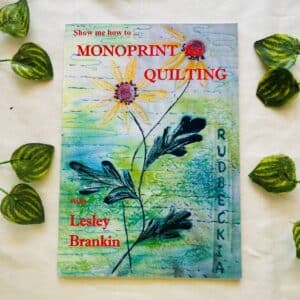 Monoprint Quilting With Lessley Brankin