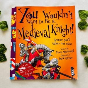 You Wouldn't Want to Be A Medieval Knight!