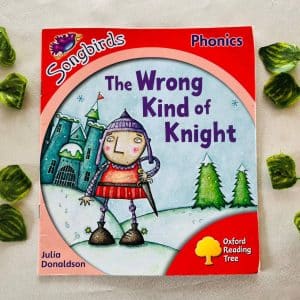 Oxford Reading Tree: The Wrong Kind Of Knight