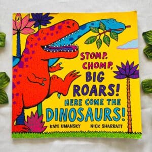 Stomp Chomp Big Roars! Here Come the Dinosaurs
