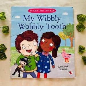 My Wibbbly Wobbly Tooth Picture Story Book