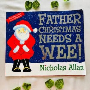 Father Christmas Needs a Wee! Picture Story Book