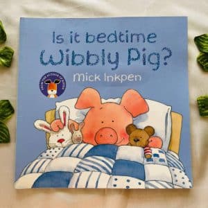 Is It Bedtime Wibbly Pig? Picture Story Book