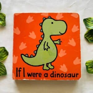 If I Were A Dinosaur: Touch and Feel Board Book