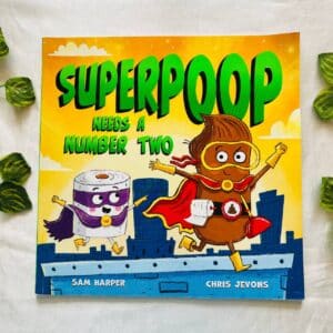 Superpoop Needs A Number Two: Picture Story Book
