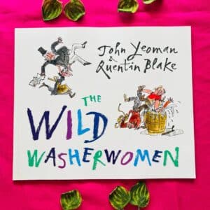 The Wild Washerwomen By Quentin Blake