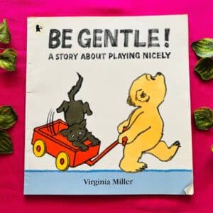 Be Gentle! A Story About Playing Nicely: Picture Story Book