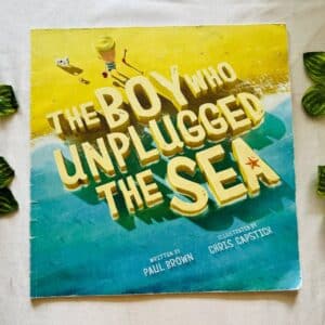 The Boy Who Unplugged The Sea: Picture Story Book