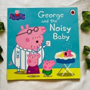 Peppa Pig: George And The Noisy Baby: Picture Story Book