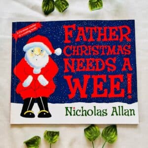 Father Christmas Needs A Wee! Picture Story Book