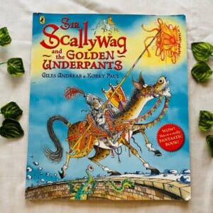Sir Scallywag And The Golden Underpants: Picture Story Book