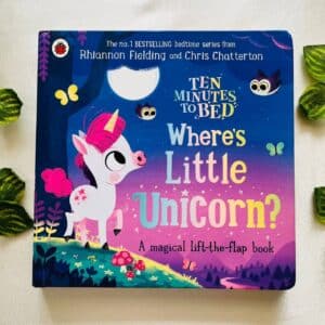 Ten Minutes to Bed Where's Little Unicorn? A Magical Lift-the-Flap Board Book