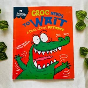 Croc Needs to Wait: A Book about Patience