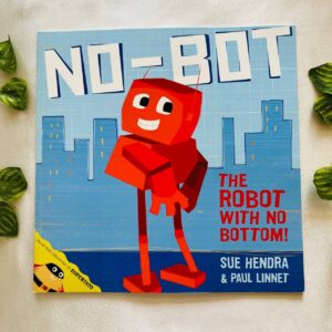 No-Bot The Robot With No Bottom! Picture Story Book