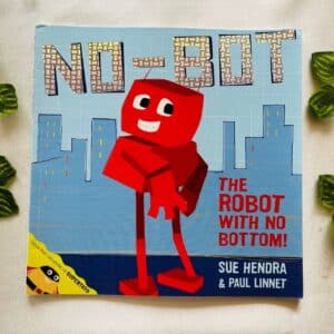 No-Bot The Robot With No Bottoms! Picture Story Book