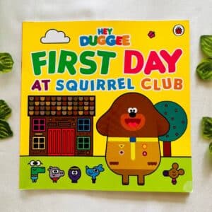 Hey Duggee First Day at Squirrel Club: Picture Story Book