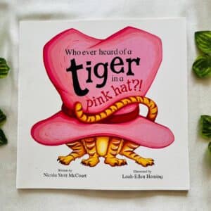 Who Ever Heard of a Tiger in a Pink Hat?! Picture Story Book