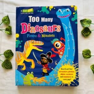 Too Many Dinosaurs Pirates & Monsters: A Flip Flap Search and Find Board Book