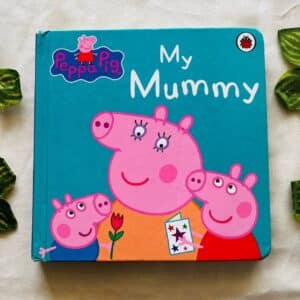 Peppa Pig My Mummy: Board Book