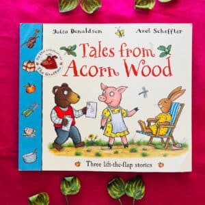 Tales From Acorn Wood: Three Lift the Flap Stories By Julia Donaldson